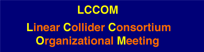 Linear Collider R&D Consortium Organizational Meeting (LCCOM)