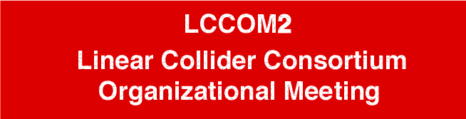 Second Linear Collider R&D Consortium Organizational Meeting (LCCOM2)