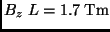 $ B_z\;L = 1.7 \; {\rm Tm}$