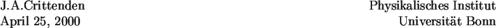 \begin{tabular*}{480pt}{l@{\hspace{9cm}}r}
J.A.Crittenden & Physikalisches Institut \\
\today & Universit\uml at Bonn\\
\end{tabular*}