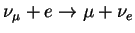 $\nu_\mu + e \rightarrow \mu + \nu_e$