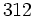 312\