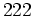 222\