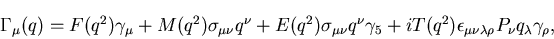 \begin{displaymath}
\Gamma_\mu(q) = F(q^2)\gamma_\mu
+M(q^2)\sigma_{\mu\nu}q^...
...psilon_{\mu \nu \lambda \rho}
P_{\nu}q_{\lambda}\gamma_{\rho},
\end{displaymath}