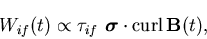\begin{displaymath}
W_{if}(t) \propto \tau_{if}\,\,
\mbox{\boldmath$\sigma$}\cdot{\rm curl}\,{\bf B}(t),
\end{displaymath}