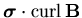 $\mbox{\boldmath$\sigma$}\cdot{\rm curl}\,{\bf B}$