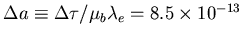 $\Delta a\equiv\Delta\tau/\mu_b\lambda_e=8.5\times10^{-13}$