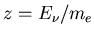 $z=E_\nu/m_e$