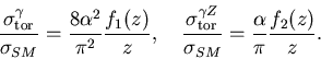 \begin{displaymath}
\frac{\sigma^\gamma_{\rm tor}}{\sigma_{SM}}=
\frac{8\alpha...
..._{\rm tor}}{\sigma_{SM}}=
\frac{\alpha}{\pi}\frac{f_2(z)}{z}.
\end{displaymath}