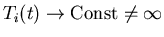 $T_i(t)\rightarrow {\rm Const}\neq\infty$