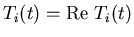 $T_i(t)={\rm Re}\,\,T_i(t)$