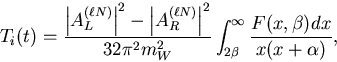 \begin{displaymath}
T_i(t) = \frac{
\left\vert A^{(\ell N)}_L\right\vert^2-\le...
..._W^2}
\int_{2\beta}^{\infty}\frac{F(x,\beta)dx}{x(x+\alpha)},
\end{displaymath}