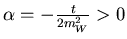 $\alpha=-\frac{t}{2m_W^2} > 0$