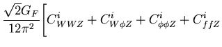 $\displaystyle \frac{\sqrt{2}G_F}{12\pi^2}
\Biggl[
C^i_{WWZ}+C^i_{W\phi Z}+C^i_{\phi\phi Z}+C^i_{ffZ}$