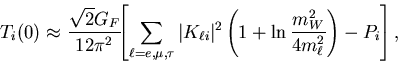 \begin{displaymath}
T_i(0) \approx \frac{\sqrt{2}G_F}{12\pi^2}\!\!
\left[\sum_...
...rt^2
\left(1+\ln\frac{m^2_W}{4m^2_\ell}\right)
-P_i\right],
\end{displaymath}