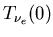 $\displaystyle T_{\nu_e}(0)$