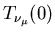$\displaystyle T_{\nu_\mu}(0)$