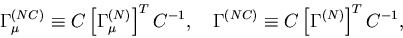 \begin{displaymath}\Gamma^{(NC)}_\mu\equiv C\left[\Gamma^{(N)}_\mu\right]^TC^{-1...
...quad
\Gamma^{(NC)} \equiv C\left[\Gamma^{(N)}\right]^TC^{-1}, \end{displaymath}