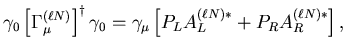 $\displaystyle \gamma_0\left[\Gamma^{(\ell N)}_\mu\right]^{\dag }\gamma_0=
\gamma_\mu\left[P_LA^{(\ell N)*}_L+P_RA^{(\ell N)*}_R\right],$
