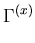 $\displaystyle \Gamma^{(x)}$