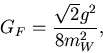 \begin{displaymath}G_F=\frac{\sqrt{2}g^2}{8m_W^2}, \end{displaymath}