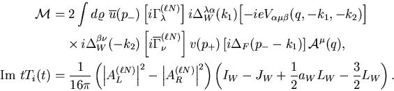 \begin{eqnarray*}
{\cal M}&=&2\int d\varrho\,\,
\overline{u}(p_-)\left[i\Gamma...
...right)
\left( I_W-J_W+\frac{1}{2}a_WL_W-\frac{3}{2}L_W\right).
\end{eqnarray*}