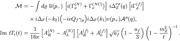 \begin{eqnarray*}
{\cal M}&=&-\int d\varrho\,\,
\overline{u}(p_-)\,
\left[i(\...
...ft(1-\frac{a_f}{3}\right)
\left(1-\frac{m_Z^2}{t}\right)^{-1}.
\end{eqnarray*}