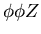 $\phi\phi Z$