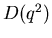 $D(q^2)$