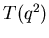 $T(q^2)$