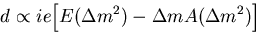 \begin{displaymath}d\propto ie\Bigl[E(\Delta m^2)-\Delta m A(\Delta m^2)\Bigr] \end{displaymath}