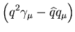 $\displaystyle \left(q^2\gamma_\mu-\widehat{q}q_\mu\right)$