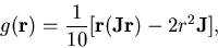 \begin{displaymath}g({\bf r})=\frac{1}{10}[{\bf r}({\bf Jr})-2r^2{\bf J}], \end{displaymath}