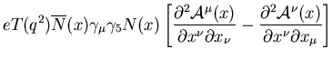 $\displaystyle eT(q^2)\overline{N}(x)\gamma_\mu\gamma_5 N(x)
\left[ \frac{\parti...
...x_\nu}
-\frac{\partial^2{\cal A}^\nu(x)}
{\partial x^\nu\partial x_\mu}
\right]$