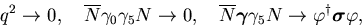 \begin{displaymath}q^2\rightarrow 0, \quad
\overline{N} \gamma_0\gamma_5 N \rig...
... \rightarrow
\varphi^{\dag }\mbox{\boldmath$\sigma$}\varphi, \end{displaymath}