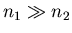 $n_1 \gg n_2$