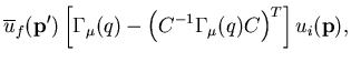 $\displaystyle \overline{u}_f({\bf p}')\left[\Gamma_\mu(q)
-\left(C^{-1}\Gamma_\mu(q)C\right)^T\right]u_i({\bf p}),$