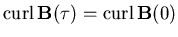 ${\rm curl}\,{\bf B}(\tau)={\rm curl}\,{\bf B}(0)$