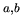 $^{a,b}$