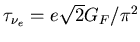 $\tau_{\nu_e}=e\sqrt{2}G_F/\pi^2$