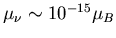 $\mu_\nu\sim10^{-15}\mu_B$