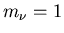 $m_\nu=1$