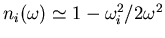 $n_i(\omega )\simeq 1-\omega _i^2/2\omega ^2$