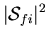 $\displaystyle \vert{\cal S}_{fi}\vert^2$