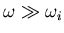 $\omega \gg \omega _i$