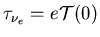 $\tau_{\nu_e}=e{\cal T}(0)$