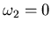 $\omega_2=0$
